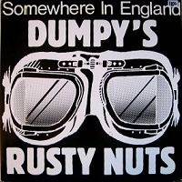 Dumpy's Rusty Nuts : Somewhere In England